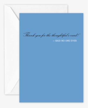 “thank You For The Thoughtful E-card ” Said No One - Paper