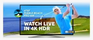 Pebble Beach In 4k Hdr Only On Directv - At&t Pebble Beach Pro-am