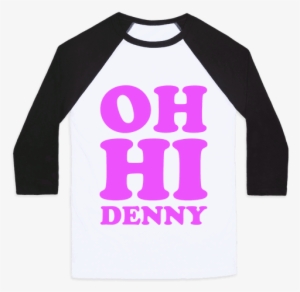 Oh Hi Denny Baseball Tee - Believe In Aliens T Shirt