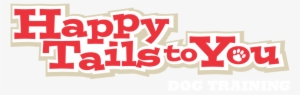 Happy Tails To You Dog Training