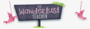 The Wanderlust Teacher - Teacher