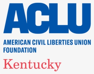 Aclu Of Kentucky Foundation - American Civil Liberties Union