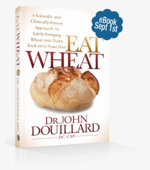 Eat Wheat: A Scientific And Clinically-proven Approach