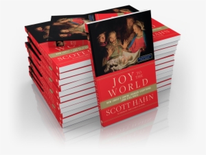 Joy To The World - Joy To The World By Scott Hahn Ph D
