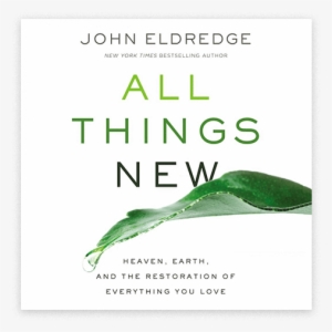 All Things New Audio Book - All Things New John Eldredge