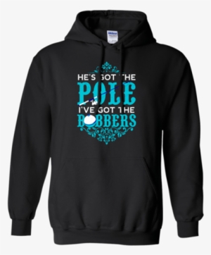 He's Got The Pole I've Got The Bobbers Fishing Shirt - T-shirt