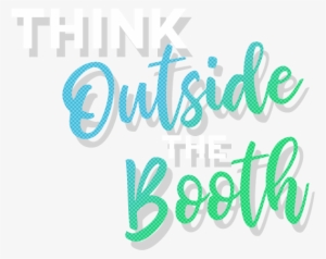 Think Outside The Booth