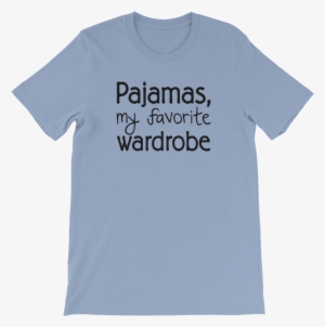 Pajamas, My Favorite Wardrobe T-shirt - T-shirt