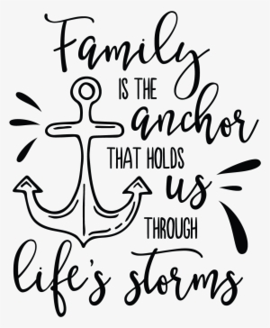 Quotes Vector Faith - Family Is The Anchor That Holds Us Through Life's Storms