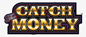Catch The Money Logo - Electronic Signage
