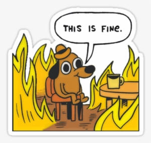 This Is Fine By Olaffish - Fine Speech Bubble