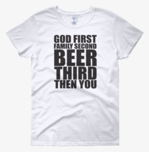 God First Family Second Beer Third Then You - Rip Toys R Us Shirt