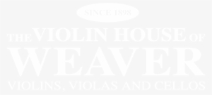 Weavers Violins - The Violin House Of Weaver