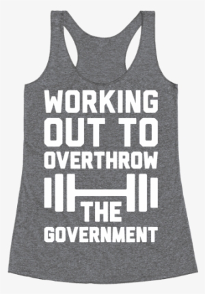 Working Out To Overthrow The Government Racerback Tank