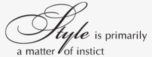 Style Is Primarily A Matter Of Instinct.
