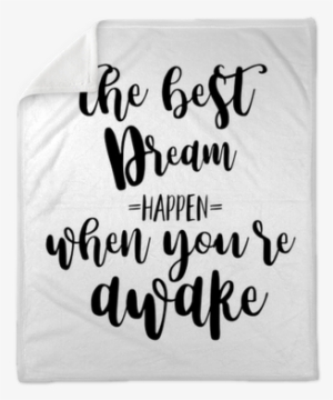The Best Dreams Happen When You Are Awake Inspiration - Best Quotes With Calligraphy