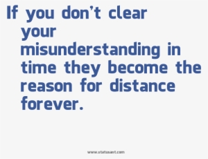 If You Dont Clear Your Misunderstanding In Time They - Sad For Misunderstanding Quotes