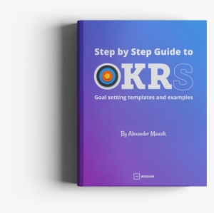 Step By Step Guide To Okrs Get The Ebook - Weekdone