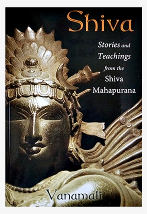 Shiva - - Shiva: Stories And Teachings From The Shiva Mahapurana