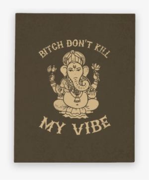 Namaste Bitches - Bitch Dont Kill My Vibe Buda