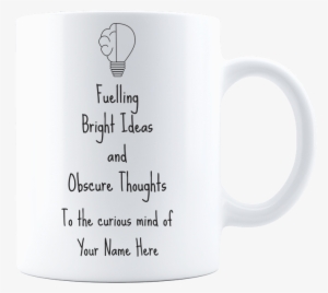 Personalized Fuelling Bright Ideas And Obscure Thoughtscoffee - Mug
