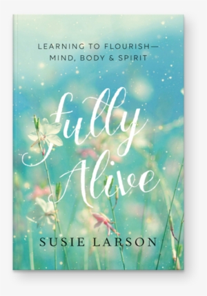 Fullyalive - Fully Alive: Learning To Flourish--mind, Body &