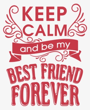 Keep Calm & Be My Best Friend) - T-shirt