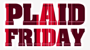 The Name Plaid Friday Was Conceived From The Idea Of - Plaid Friday 2016
