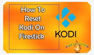 How To Reset Kodi On Firestick To Factory Settings