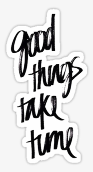 "tumblr Quote " Stickers By Cheyannekailey - Good Things Take Time Quote