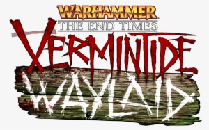 Patch 1 - 11 - Warhammer - Vermintide - Waylaid - Warhammer: End Times - Vermintide