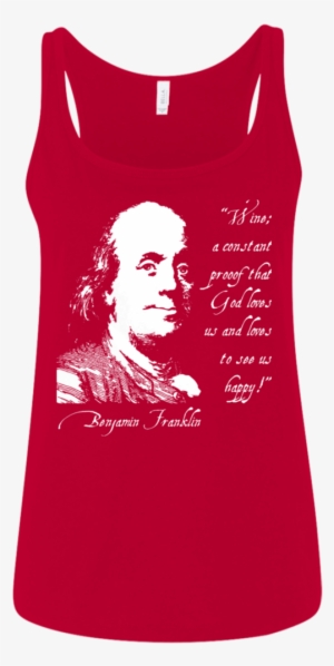 benjamin franklin "wine is proof - wine is constant proof that god loves us and loves