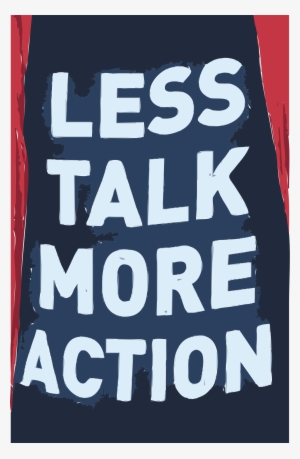 This Free Icons Png Design Of Less Talk More Action