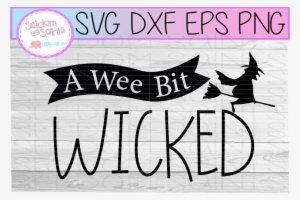 A Wee Bit Wicked Svg Png Dxf Eps Cricut Cut File Example - Portable Network Graphics