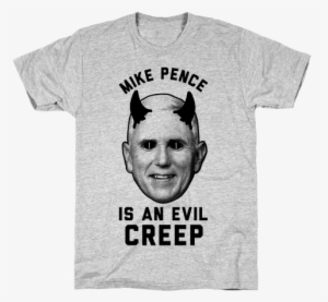 Mike Pence Is An Evil Creep Mens T-shirt - Dnd Shirt