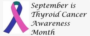 September Is Thyroid Cancer Awareness Month - Thyroid Cancer Awareness September