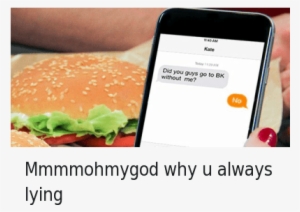 Burger King, Why The Fuck You Lyin', And Why You Always - You Always Lying Funny Memes