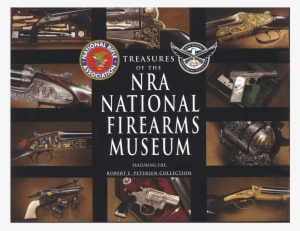 Treasures Of The Nra - Treasures Of The Nra National Firearms Museum