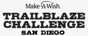 Make A Wish Trailblaze Challenge San Diego - Trailblaze Challenge San Diego