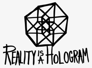 This Free Icons Png Design Of Reality Is A Hologram