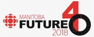 Cbc Manitoba's Future 40 Is - Canadian Broadcasting Corporation