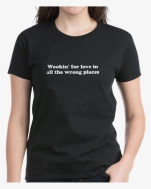 Wookin' For Love In All The Wrong Places $25 With Free - Math T Shirts For Teachers