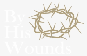 By His Wounds Ministry - Crown Of Jesus Christ