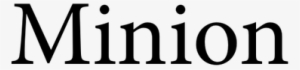 In 1992, Minion Was Revised To Become One Of The First - Minion Font