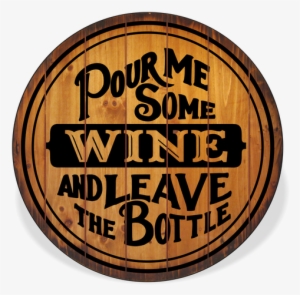 Pour Me Some Wine Barrel Top Sign - Calligraphy