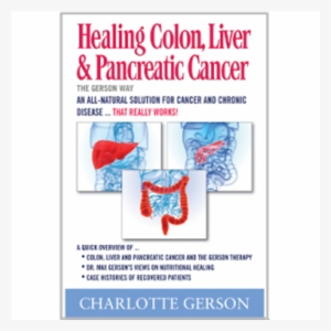 Healing Colon, Liver And Pancreas Cancer - Healing Auto-immune Diseases The Gerson Way