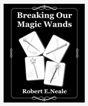 Breaking Our Magic Wands By Robert E - Book