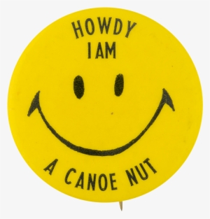 I Am A Canoe Nut Smileys Button Museum - Museum