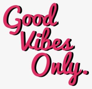 Good Vibes Png - Good Vibes Only Png