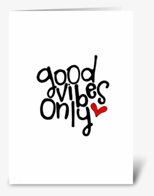 Good Vibes Only Greeting Card - Calligraphy